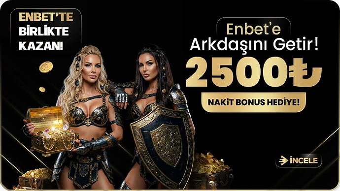 ARKADAŞINI GETİR 2500₺ NAKİT BONUSU HEDİYE